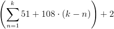 Two plus the summation of n from 1 to k of the quantity 51 plus 108 times the quantity k minus n